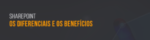 sharepoint a importancia e o seus benefícios