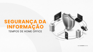 segurança da informação em tempos de home office