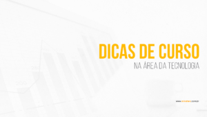dicas de curso na tecnologia