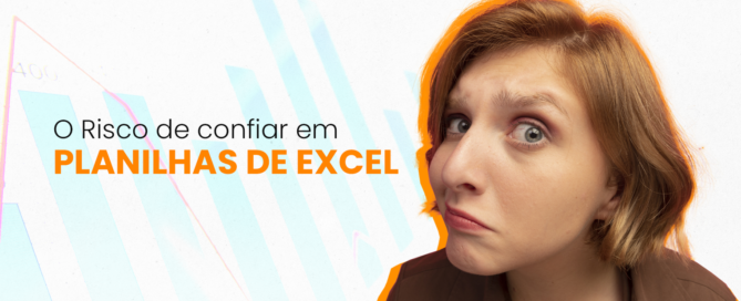 O Risco de confiar em planilhas de Excel