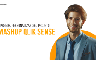 Mashup Qlik Sense: 09 etapas para personalizar seu projeto Qlik Sense