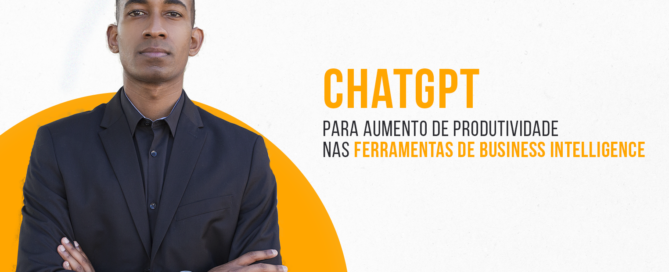 ChatGPT para aumentar produtividade nas ferramentas de Business Intelligence (BI)
