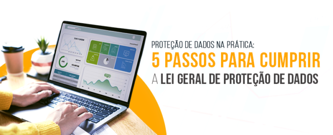 Proteção de Dados na Prática: 5 Passos para Cumprir a LGPD