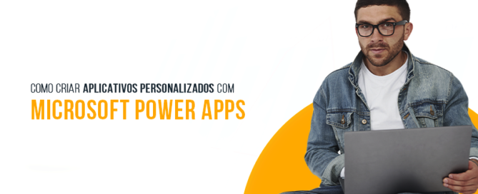 Microsoft Power Apps: Como criar aplicativos personalizados para o seu negócio?