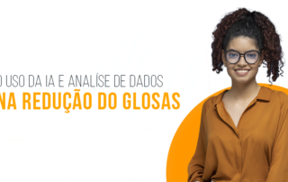 O poder de reduzir Glosas com Inteligência Artificial e Business Intelligence