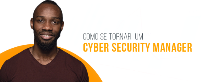 Guia completo: como se tornar Cyber Security Manager