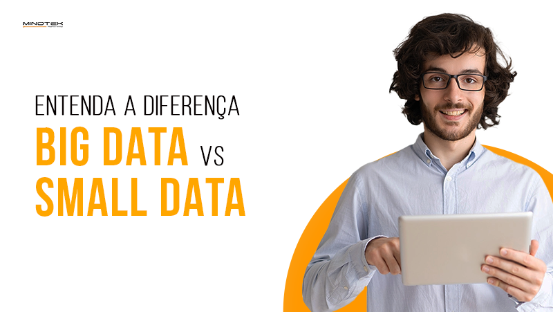 conheça as diferenças entre big data e small data