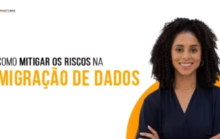 Como mitigar os riscos de migração de dados