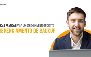 Como fazer o gerenciamento de Backup de forma eficiente
