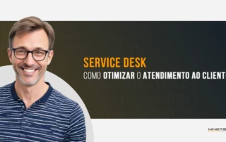 Como otimizar o atendimento ao cliente com Service Desk