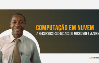 7 recursos essenciais do Microsoft Azure para empresas