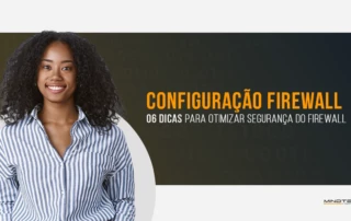 06 dicas para otimizar as configurações do Firewall