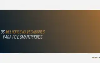 conheça os melhores navegadores para pc e smartphones