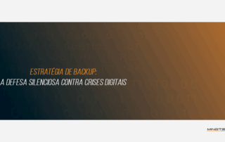 gerenciamento de backup - Estratégia de backup: a defesa silenciosa contra crises digitais