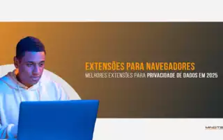 As melhores extensões para privacidade de dados em 2025