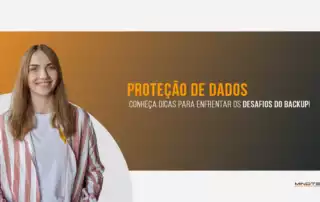 Saiba quais são os principais desafios no gerenciamento de backup corporativo