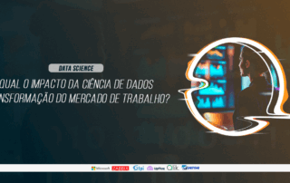 Como a Ciência de Dados está revolucionando o mercado de trabalho