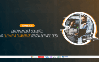 Melhore o suporte da sua empresa com um Service Desk eficiente e focado na satisfação do usuário. Veja dicas essenciais!