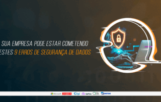 9 erros comuns que comprometem a Segurança de dados